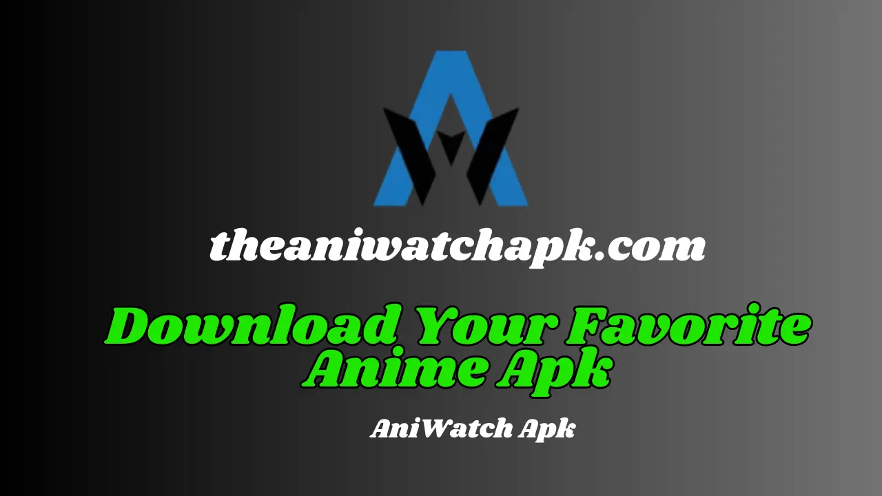 Download Your Favorite Anime Apk Aniwatch APK