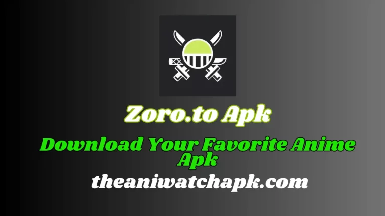 Download Your Favorite Zoro.to Apk TheAniwatchAPK.com
