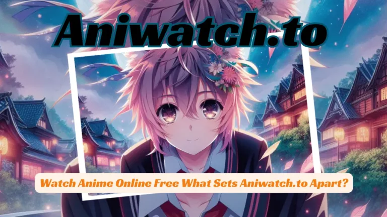 Aniwatch.to: Unveiling the Ultimate Anime Streaming Experience