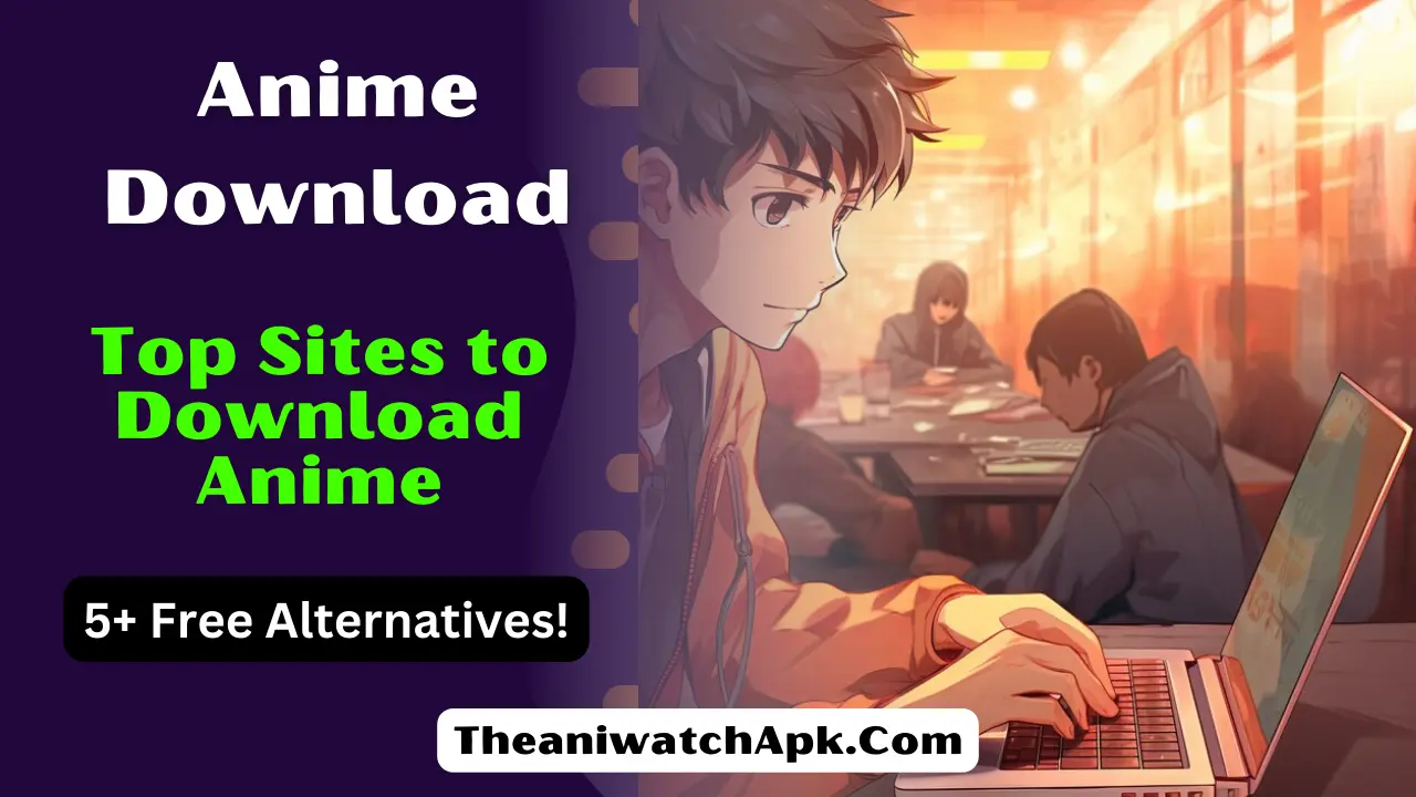 Anime Download Theaniwatchapcom Top Sites to Download Anime